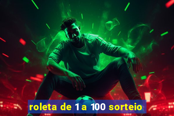 roleta de 1 a 100 sorteio